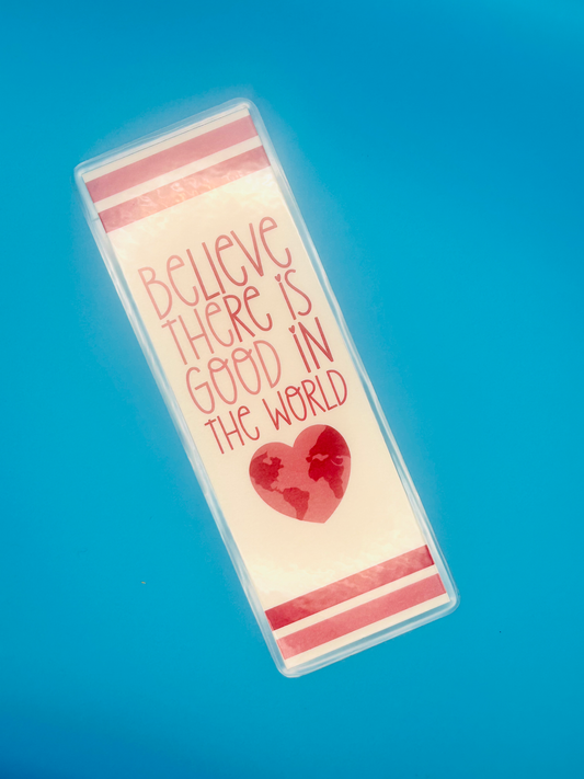 Believe There Is Good Bookmark